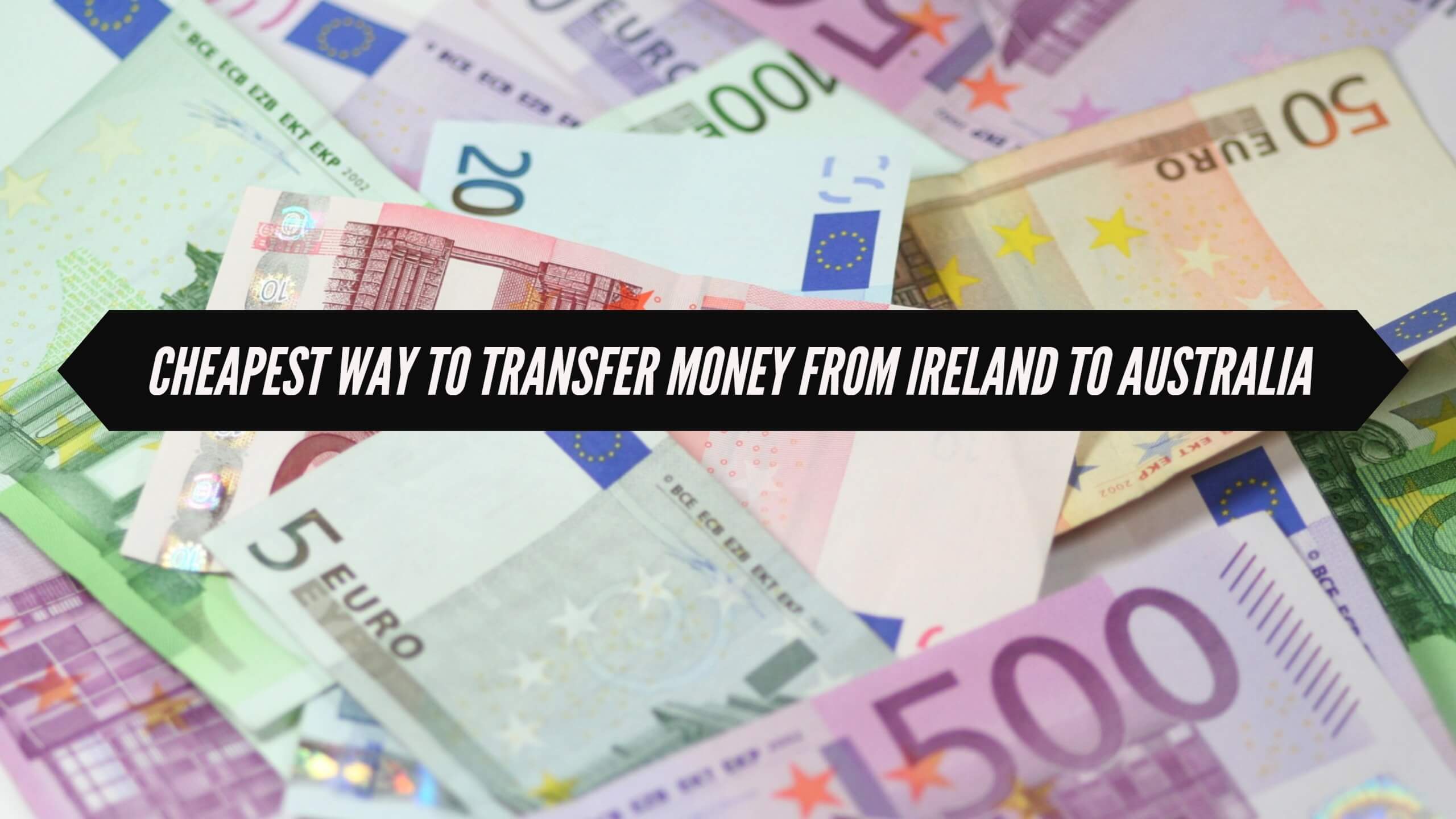 cheapest-way-to-transfer-money-from-ireland-to-australia-irish-around-oz