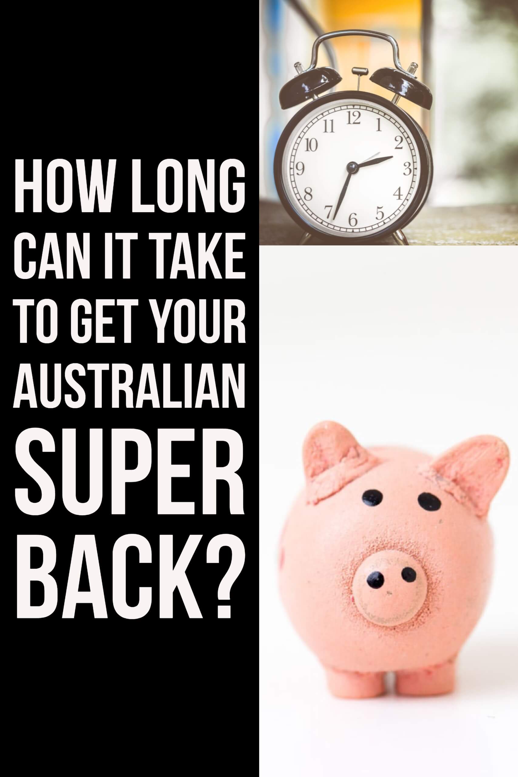 how long does it take to get your superannuation back from Australia 