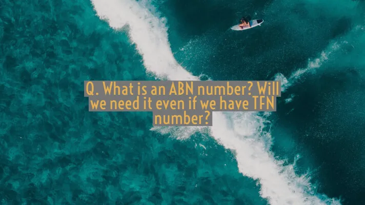 Q. What is an ABN number Will we need it even if we have TFN number (1)