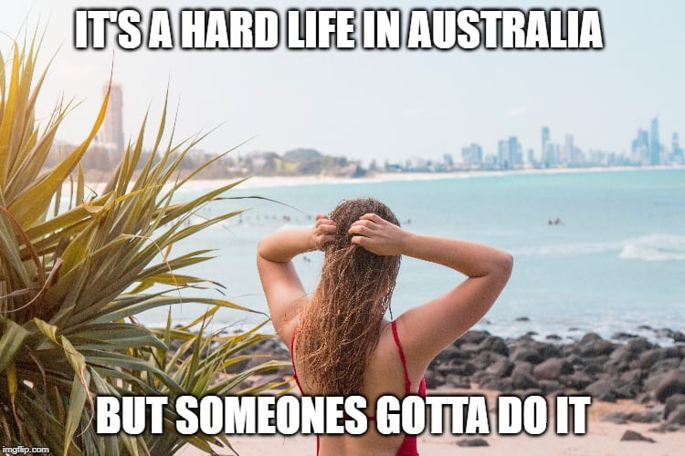 Hard life in Australia meme